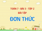 Bài tập rút gọn đơn thức, tính tích và tìm bậc của đơn thức - Toán 7 bài 3 tập 2 chương 4